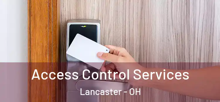 Access Control Services Lancaster - OH