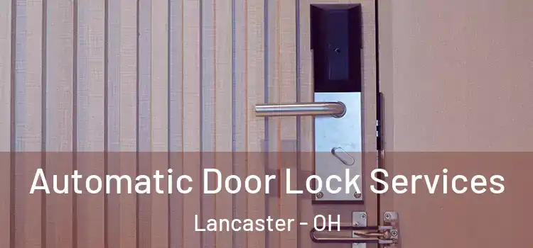Automatic Door Lock Services Lancaster - OH