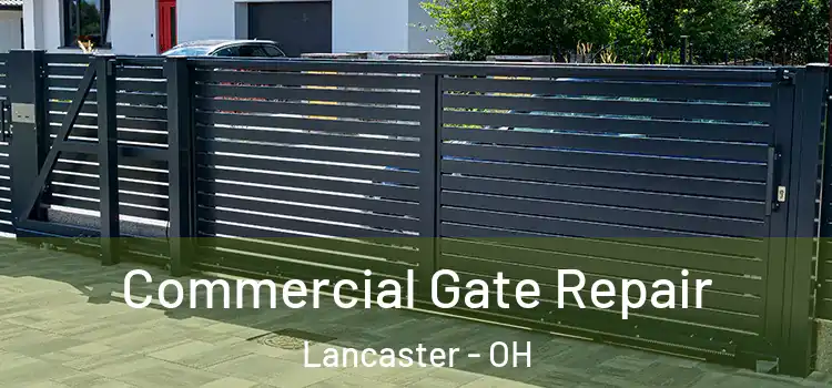 Commercial Gate Repair Lancaster - OH