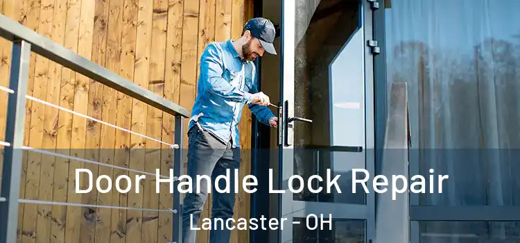 Door Handle Lock Repair Lancaster - OH