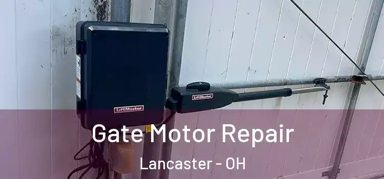 Gate Motor Repair Lancaster - OH