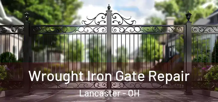 Wrought Iron Gate Repair Lancaster - OH
